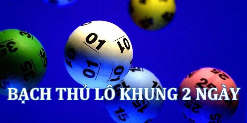 Nuôi bạch thủ lô khung 2 ngày XSMB hôm nay miễn phí
