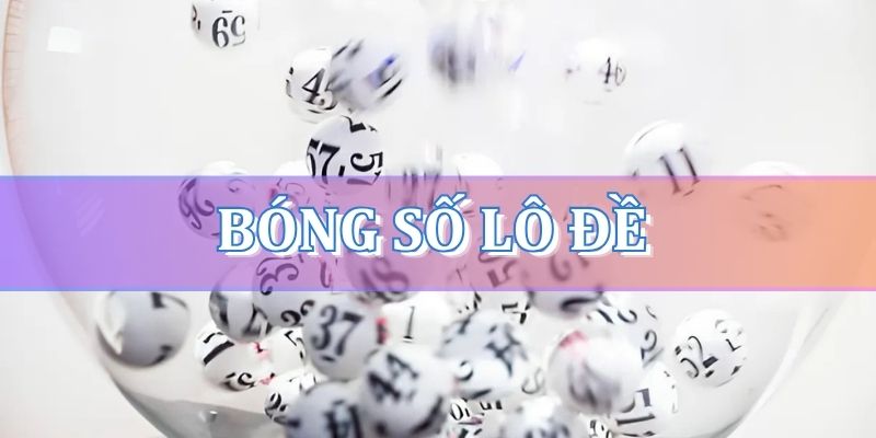Soi bóng số lô đề là gì? Cách tính bóng âm dương trong lô đề