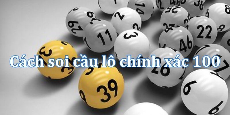 Các phương pháp soi cầu lô chính xác 100