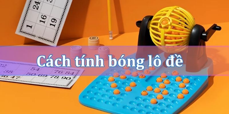 Cách tính bóng âm dương trong lô đề