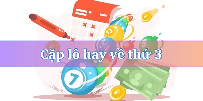 Cặp lô hay về thứ 3 theo phong thủy ngũ hành