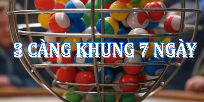 Dàn đề 3 càng khung 7 ngày XSMB miễn phí, ăn thông 