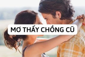 Giải mã giấc mơ thấy chồng cũ – Những con số may mắn