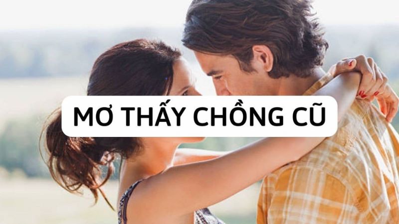 mơ thấy chồng cũ 3