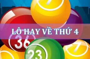 Lô hay về thứ 4 hàng tuần nhiều nhất, chính xác tuyệt đối