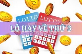 Lô hay về thứ 3 là con số nào? Thứ 3 nên đánh con gì?