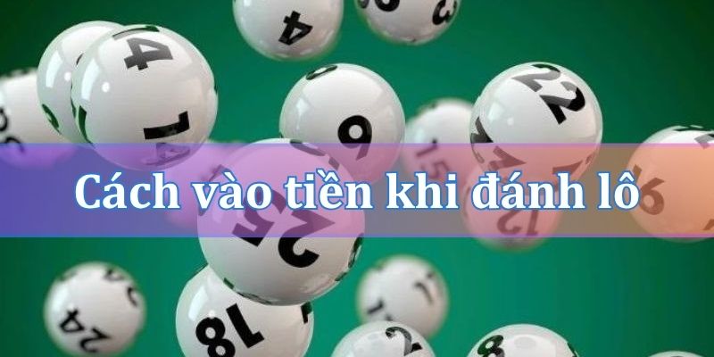Cách vào tiền khi đánh lô kép khung 2 ngày