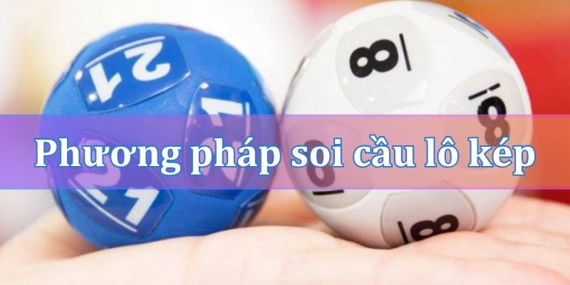 Các phương pháp soi cầu lô kép khung 2 ngày hiệu quả