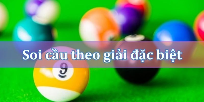 Soi cầu theo giải đặc biệt