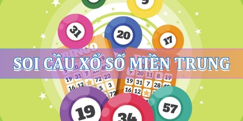 Cách soi cầu miền Trung hôm nay tăng cơ hội trúng số