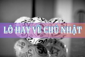 Phương pháp bắt lô hay về chủ nhật chính xác từ cao thủ