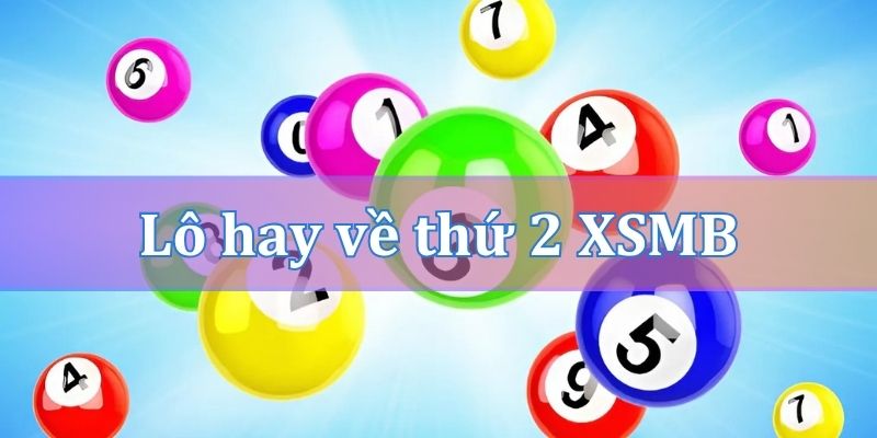 Thống kê lô hay về thứ 2 XSMB