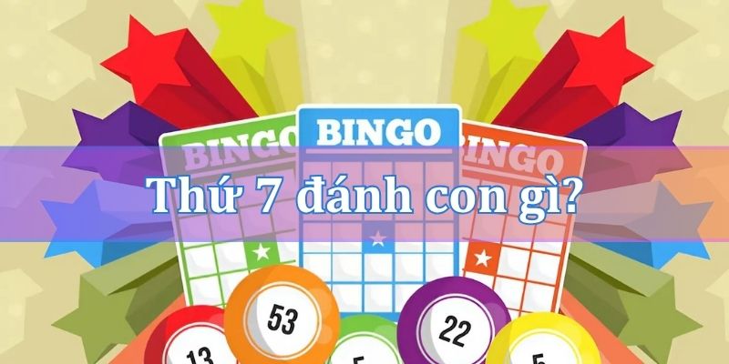 Thứ 7 đánh con gì theo các trường hợp đặc biệt