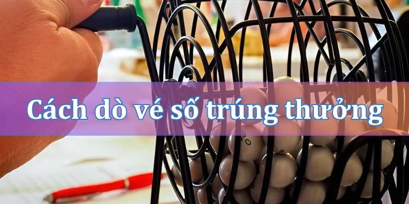 Cách dò vé số giải 4 chính xác nhất