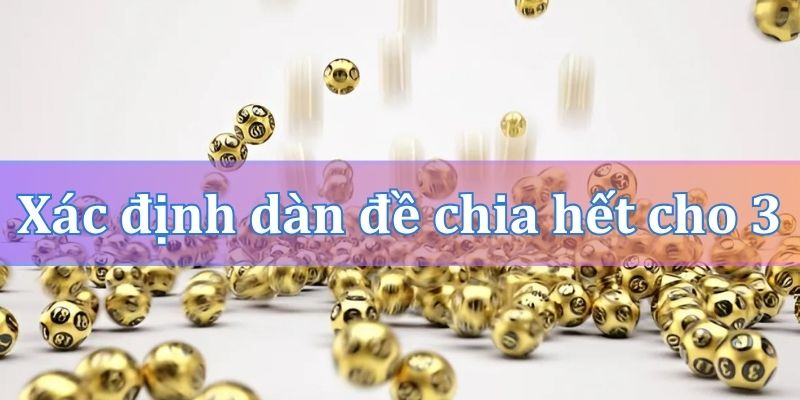 Cách xác định các số chia hết cho 3 trong dàn đề