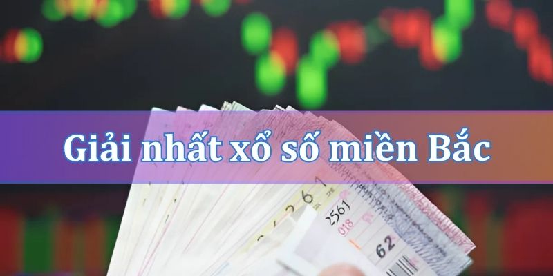 Giải nhất xổ số miền Bắc