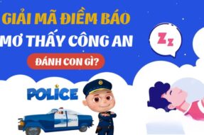 Mơ thấy công an đánh con gì? Con số may mắn liên quan