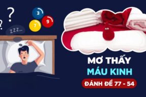 Mơ thấy máu kinh là điềm báo gì? Đánh số nào may mắn?