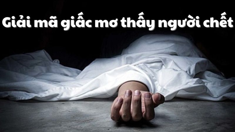 mơ thấy người chết