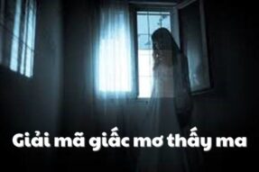 Mơ thấy ma: Giải mã giấc mơ và con số may mắn liên quan