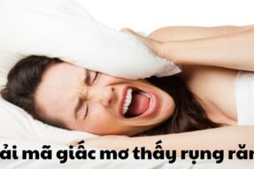 Giải mã nằm mơ thấy rụng răng – Điềm báo và con số may mắn
