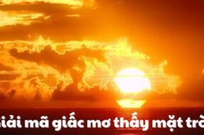 Giải mã giấc mơ thấy mặt trời – Con số may mắn liên quan