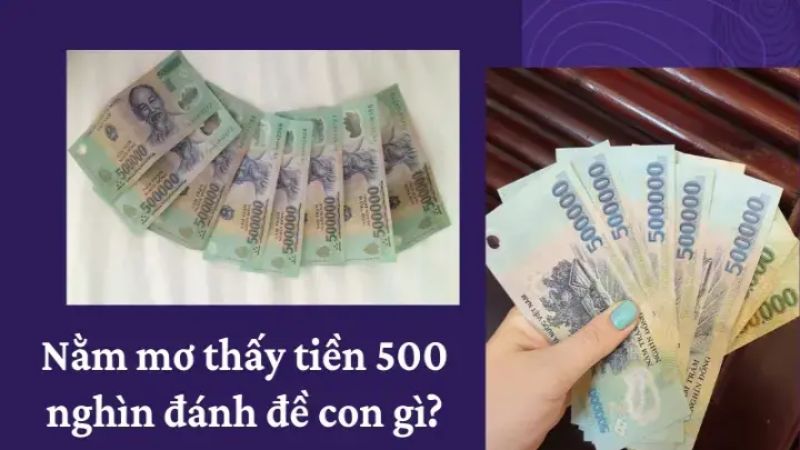 mơ thấy tiền 500 nghìn đánh đề con số mấy