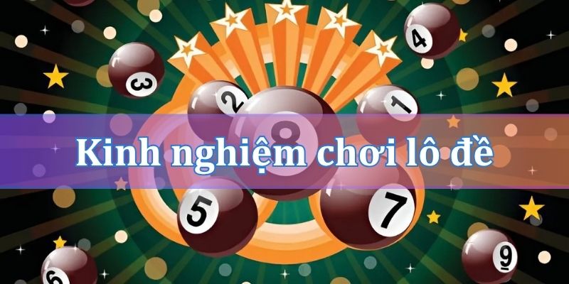 Kinh nghiệm chơi lô đề đầu 8 câm hiệu quả