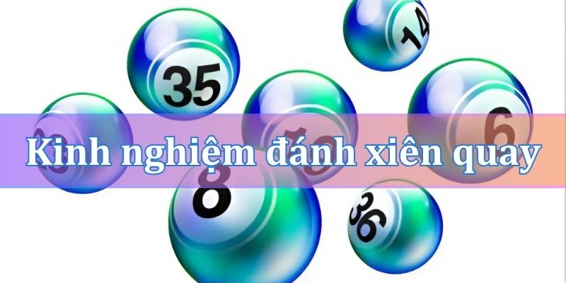 Kinh nghiệm đánh xiên quay 3 từ cao thủ