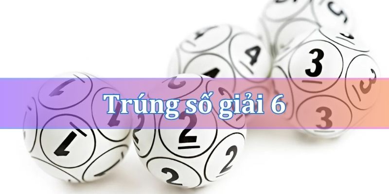 Xác suất trúng giải 6 là bao nhiêu?