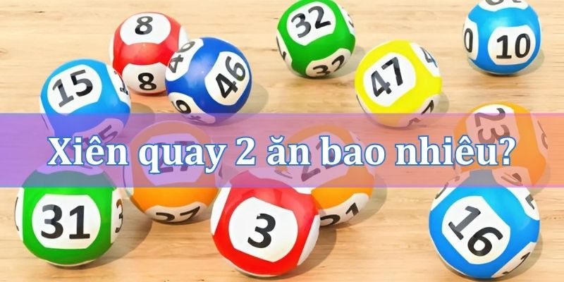 Xiên quay 2 ăn bao nhiêu? Cách tính xiên quay 2 theo từng miền