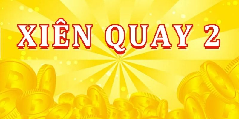 Xiên quay 2 là gì? Bí quyết bắt xiên quay 2 chuẩn xác